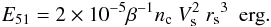 Mathematical equation: \begin{equation} {E_{51}} = 2 \times 10^{-5} \beta^{-1} n_{\rm c}\ V_{\rm s}^2 \ {r_{\rm s}}^3 \ \ {\rm erg}. \end{equation}