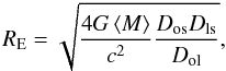 Mathematical equation: \begin{equation} R_{\rm E} = \sqrt{\frac{4G\avgg{M}}{c^2}\frac{D_{\rm os}D_{\rm ls}}{D_{\rm ol}}}, \end{equation}