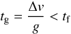 \begin{equation} t_{\rm g} = \frac{\Delta v}{g} < t_{\rm f} \label{eq:strongcouple} \end{equation}