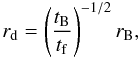 \begin{equation} r_{\rm d} = \left(\frac{t_{\rm B}}{t_{\rm f}} \right)^{-1/2} r_{\rm B}, \label{eq:strong_couple_limt} \end{equation}