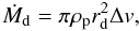 \begin{equation} \dot M_{\rm d} = \pi\rho_{\rm p} r_{\rm d}^2 \Delta v, \label{eq:drift_accr_rate} \end{equation}