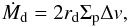 \begin{equation} \dot M_{\rm d} = 2 r_{\rm d} \Sigma_{\rm p} \Delta v, \end{equation}