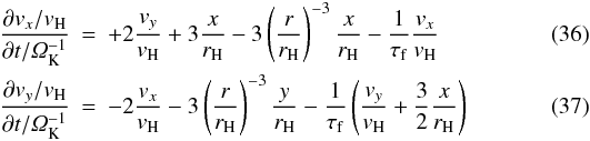\begin{eqnarray} \frac{\partial v_x/v_{\rm H}}{\partial t/\varOmega_{\rm K}^{-1}} &=& + 2 \frac{v_y}{v_{\rm H}} + 3 \frac{x}{r_{\rm H}} - 3 \left( \frac{r}{r_{\rm H}} \right)^{-3} \frac{x}{r_{\rm H}} - \frac{1}{\tau_{\rm f}} \frac{v_x}{v_{\rm H}}\\ \frac{\partial v_y/v_{\rm H}}{\partial t/\varOmega_{\rm K}^{-1}} &=& -2 \frac{v_x}{v_{\rm H}} - 3 \left( \frac{r}{r_{\rm H}} \right)^{-3} \frac{y}{r_{\rm H}} - \frac{1}{\tau_{\rm f}} \left( \frac{v_y}{v_{\rm H}} + \frac{3}{2} \frac{x}{r_{\rm H}} \right) \label{eq:nondimHill} \end{eqnarray}