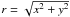 \hbox{$r = \sqrt{x^2 + y^2}$}
