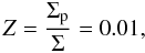 \begin{equation} Z= \frac{\Sigma_{\rm p}}{\Sigma} = 0.01, \end{equation}