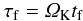 \begin{eqnarray} \tau_{\rm f} = \varOmega_{\rm K} t_{\rm f} \end{eqnarray}