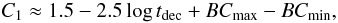 \begin{equation} C_{1}\approx 1.5 - 2.5\log t_{\mathrm{dec}} + BC_{\mathrm{max}}-BC_{\mathrm{min}}, \label{eq:C1} \end{equation}