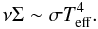 \begin{equation} \label{eq: TE } \nu \Sigma \sim \sigma T_{\rm eff}^4. \end{equation}