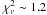 Mathematical equation: \hbox{$\chi^2_\nu\sim1.2$}