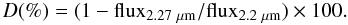 Mathematical equation: \begin{equation} D (\% ) = (1 - {\rm flux_{2.27~\mu m}/flux_{2.2~\mu m}}) \times 100. \end{equation}