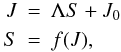 \begin{eqnarray} \label{rtequt} J& = &\Lambda S + J_0\nonumber \\ S& = &f(J), \end{eqnarray}