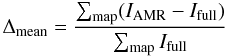 \begin{equation} \Delta_{\mathrm{mean}}=\frac{\sum_{\mathrm{map}} (I_{\mathrm{AMR}}-I_{\mathrm{full}})} {\sum_{\mathrm{map}} I_{\mathrm{full}}} \end{equation}