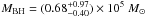 Mathematical equation: \hbox{$\mmbh=(0.68^{+0.97}_{-0.40}) \times 10^5~\msun$}