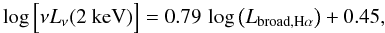 Mathematical equation: \begin{equation} \log \Big[ \nu L_{\nu}(2~\mathrm{keV}) \Big] = 0.79 \, \log \left( L_{\mathrm{broad, H}\alpha} \right) +0.45, \label{eq:lbha} \end{equation}