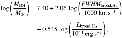 Mathematical equation: \begin{eqnarray} \log \left(\frac{ \mmbh}{\msun} \right) &=& 7.40 + 2.06\, \log \left(\frac{\textit{FWHM}_{{\rm broad,H}\alpha}}{1000~\kms} \right) \nonumber\\[1.5mm] &&\quad + 0.545\, \log \left(\frac{L_{\mathrm{broad, H}\alpha}}{10^{44}~\ergs} \right), \label{eq:mha} \end{eqnarray}