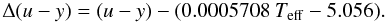 \begin{equation} \Delta(u-y) = (u-y) - (0.0005708~T_{\rm eff} - 5.056). \end{equation}