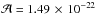 Mathematical equation: \hbox{$\mathcal{A} = 1.49\,\times\,10^{-22}$}
