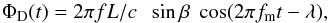 Mathematical equation: \begin{equation} \label{eq:doppler_mod} \Phi_{\rm D}(t) = 2 \pi f L/c \;\; \sin \beta \; \cos(2 \pi f_{\rm m} t- \lambda), \end{equation}