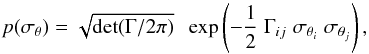 Mathematical equation: \begin{equation} p(\sigma_{\vec{\theta}}) = \sqrt{\mathrm{det(\Gamma/2\pi)}} \; \; \exp\left(-\frac{1}{2} \; \Gamma_{ij} \; \sigma_{\theta_i} \; \sigma_{\theta_j}\right), \end{equation}