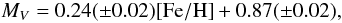 Mathematical equation: \begin{equation} M_V = 0.24 (\pm 0.02){\rm [Fe/H]} + 0.87 (\pm 0.02), \end{equation}