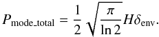 \begin{equation} P_{\rm mode\_total} = \frac{1}{2}\sqrt{\frac{\pi}{\ln2}}H\delta_{\rm env}. \end{equation}