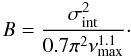 \begin{equation} B = \frac{\sigma_{\rm int}^2}{0.7 \pi^2 \nu_{\max}^{1.1}}\cdot \end{equation}