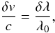 Mathematical equation: \begin{equation} {{\delta v} \over {c}}= {{\delta \lambda} \over {\lambda_0}}, \end{equation}