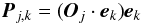 Mathematical equation: \begin{equation} \vec{P}_{j,k}= (\vec{O}_j \cdot \vec{e}_k) \vec{e}_k \, \end{equation}