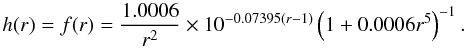 \begin{equation} h(r)=f(r)=\frac{1.0006}{r^{2}}\times10^{-0.07395(r-1)}\left(1+0.0006r^{5}\right)^{-1}.\label{eq_NG_model:YAB} \end{equation}