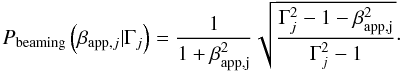 Mathematical equation: \begin{equation} P_{\rm beaming}\left(\beta_{{\rm app},j}|\Gamma_j\right) = \frac{1}{1+\beta_{\rm app,j}^2}\sqrt{\frac{\Gamma _j^2-1-\beta _{\rm app,j}^2}{\Gamma _j^2-1}}\cdot \end{equation}