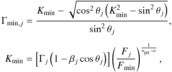 Mathematical equation: \appendix \setcounter{section}{1} \begin{eqnarray} \Gamma_{{\rm min},j} &= \frac{K_{\min} -\sqrt{\cos^2\theta_j\left(K_{\min}^2-\sin^2\theta_j\right)}} {\sin ^2\theta_j}, \nonumber\\[1.5mm] K_{\min} &= \left[\Gamma_j \left(1-\beta_j\cos \theta_j\right)\right] \left(\frac{F_j}{F_{\min}}\right)^{\frac{1}{n_{\rm jet}-\alpha}}, \end{eqnarray}