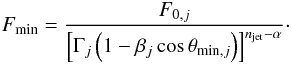 Mathematical equation: \appendix \setcounter{section}{2} \begin{equation} F_{\min} = \frac{F_{0,j}}{\left[\Gamma_j\left(1-\beta_j\cos \theta_{{\rm min},j}\right)\right]^{n_{\rm jet}-\alpha}}\cdot \end{equation}