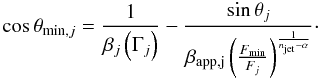 Mathematical equation: \appendix \setcounter{section}{2} \begin{equation} \cos \theta_{{\rm min},j} = \frac{1}{\beta _j\left(\Gamma_j\right)} - \frac{\sin \theta_j} {\beta_{\rm {\rm app},j}\left(\frac{F_{\min}}{F_j}\right)^{\frac{1}{n_{\rm jet}-\alpha}}} \cdot \end{equation}