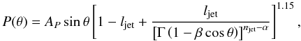 Mathematical equation: \begin{equation} \label{probtheta} P(\theta) = A_P\sin \theta \left[1 - l_{\rm jet} + \frac{l_{\rm jet}}{\left [\Gamma\left(1 - \beta \cos \theta \right)\right]^{n_{\rm jet} - \alpha}}\right]^{1.15}, \end{equation}