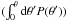 Mathematical equation: \hbox{$(\int _0^\theta {\rm d}\theta ' P(\theta '))$}