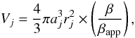 Mathematical equation: \begin{equation} V_j = \frac{4}{3}\pi a_j^3r_j^2\times \left(\frac{\beta}{\beta _{\rm app}}\right), \end{equation}