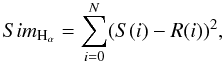 Mathematical equation: \begin{equation} Sim_{\rm H_\alpha} = {\sum^{N}_{i = 0} (S(i)-R(i))^{2}}, \end{equation}