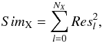 Mathematical equation: \begin{equation} Sim_{\rm X} = {\sum^{N_{X}}_{l = 0} Res^2_{l}}, \end{equation}