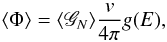 \begin{eqnarray*} \langle \Phi \rangle = \langle \mathscr{G}_N \rangle \frac{v}{4 \pi} g(E), \end{eqnarray*}