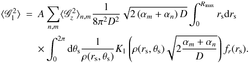 \begin{eqnarray} \langle \mathscr{G}_1^2 \rangle & = &A \sum_{n,m} \langle \mathscr{G}_z^2 \rangle_{n,m} \frac {1}{8 \pi^2 D^2} \sqrt{2 \left( \alpha_m+\alpha_n \right) D} \int_{0}^{R_\text{max}} r_{\rm s} {\rm d}r_{\rm s} \nonumber\\ & &\times \int_{0}^{2\pi} {\rm d} \theta_{\rm s} \frac{1}{\rho(r_{\rm s},\theta_{\rm s})} K_1\left(\rho(r_{\rm s},\theta_{\rm s})\sqrt{2 \frac{\alpha_m+\alpha_n}{D}}\right) f_r(r_{\rm s}). \end{eqnarray}