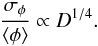 \begin{eqnarray} \frac{\sigma_{\phi}}{\langle \phi \rangle} \propto D^{1/4}. \end{eqnarray}