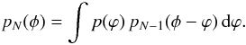 \begin{eqnarray} p_N(\phi) = \int p(\varphi) \, p_{N-1}(\phi - \varphi) \, {\rm d}\varphi . \end{eqnarray}