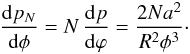 \begin{eqnarray} \frac{{\rm d}p_N}{{\rm d}\phi} = N \, \frac{{\rm d}p}{{\rm d}\varphi} = \frac{2 N a^{2}}{R^{2} \phi^{3}} \cdot \end{eqnarray}