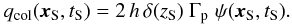 \begin{eqnarray} q_{\rm col}(\vec{x}_{\rm S},t_{\rm S}) = 2 \, h \, \delta(z_{\rm S}) \; \Gamma_{\rm p} \; \psi(\vec{x}_{\rm S},t_{\rm S}). \end{eqnarray}