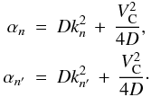 \appendix \setcounter{section}{1} \begin{eqnarray} \alpha_{n} &= & D k_{n}^{2} \, + \, {\displaystyle \frac{V_{\rm C}^{2}}{4 D}}, \\ \alpha_{n'} & = & D k_{n'}^{2} \, + \, {\displaystyle \frac{V_{\rm C}^{2}}{4 D}}\cdot \nonumber \end{eqnarray}