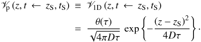 \appendix \setcounter{section}{1} \begin{eqnarray} \mathscr{V}_{\!\rm p} \left( z , t \, \leftarrow \, z_{\rm S} , t_{\rm S} \right) &\equiv& \mathscr{V}_{\rm 1D} \left( z , t \, \leftarrow \, z_{\rm S} , t_{\rm S} \right) \nonumber\\ \label{propagator_reduced_1D} & =& \frac {\theta(\tau)}{\sqrt{4 \pi D \tau}} \, \exp \left\{ - \frac{\left( z - z_{\rm S} \right)^{2}}{4 D \tau} \right\} \cdot \end{eqnarray}