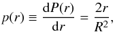 \appendix \setcounter{section}{2} \begin{eqnarray*} p(r) \equiv \frac{{\rm d}P(r)}{{\rm d}r} = \frac{2r}{R^2}, \end{eqnarray*}