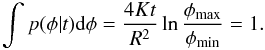 \appendix \setcounter{section}{2} \begin{eqnarray*} \int p(\phi | t) {\rm d}\phi = \frac{4Kt}{R^2} \ln \frac{\phi_\text{max}}{\phi_\text{min}} = 1. \end{eqnarray*}
