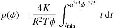 \appendix \setcounter{section}{2} \begin{eqnarray*} p(\phi) = \frac{4K}{R^2T \phi}\int_{t_\text{min}}^{a^{2/3} \phi^{-2/3}} \, t\, {\rm d}t \end{eqnarray*}
