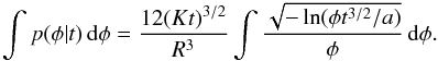 \appendix \setcounter{section}{2} \begin{eqnarray*} \int p(\phi | t) \, {\rm d}\phi = \frac{12(Kt)^{3/2}}{R^3} \int \frac{\sqrt{-\ln(\phi t^{3/2}/a)}}{\phi} \, {\rm d}\phi. \end{eqnarray*}